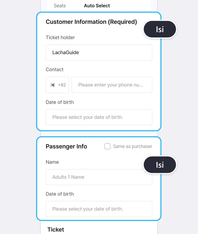 Bagian Customer Information (Required) berisi Ticket holder LachaGuide, kolom Contact dengan bendera Korea dan +82 di samping kolom Please enter your phone number, dan kolom Date of birth bertuliskan Please select your date of birth, lalu bagian Passenger Info berisi kotak centang Same as purchaser, kolom Name bertuliskan Adults 1 Name, dan kolom Date of birth, masing-masing dalam kotak biru dengan balon Isi