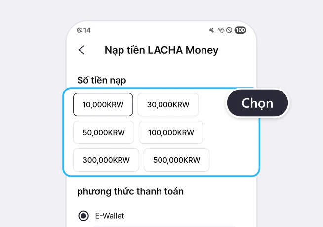 Màn hình Nạp tiền LACHA Money, mục Số tiền nạp gồm các nút 10,000KRW, 30,000KRW, 50,000KRW, 100,000KRW, 300,000KRW, 500,000KRW được đóng khung xanh kèm bong bóng Chọn, bên dưới là mục phương thức thanh toán đang chọn E-Wallet