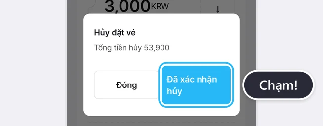 Cửa sổ Hủy đặt vé có dòng Tổng tiền hủy 53,900, bên dưới là nút Đóng và nút Đã xác nhận hủy, nút Đã xác nhận hủy được đóng khung xanh kèm bong bóng Chạm!